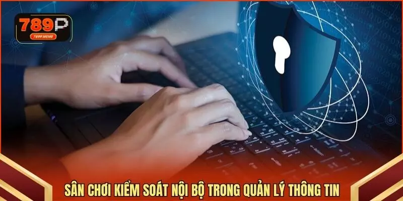 Sân chơi kiểm soát nội bộ trong quản lý thông tin